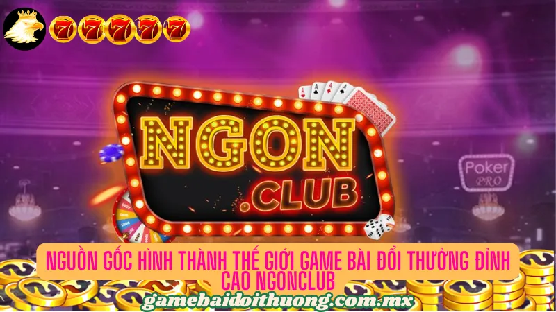Tổng quan về cổng game bài uy tín Ngonclub